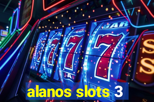 alanos slots 3